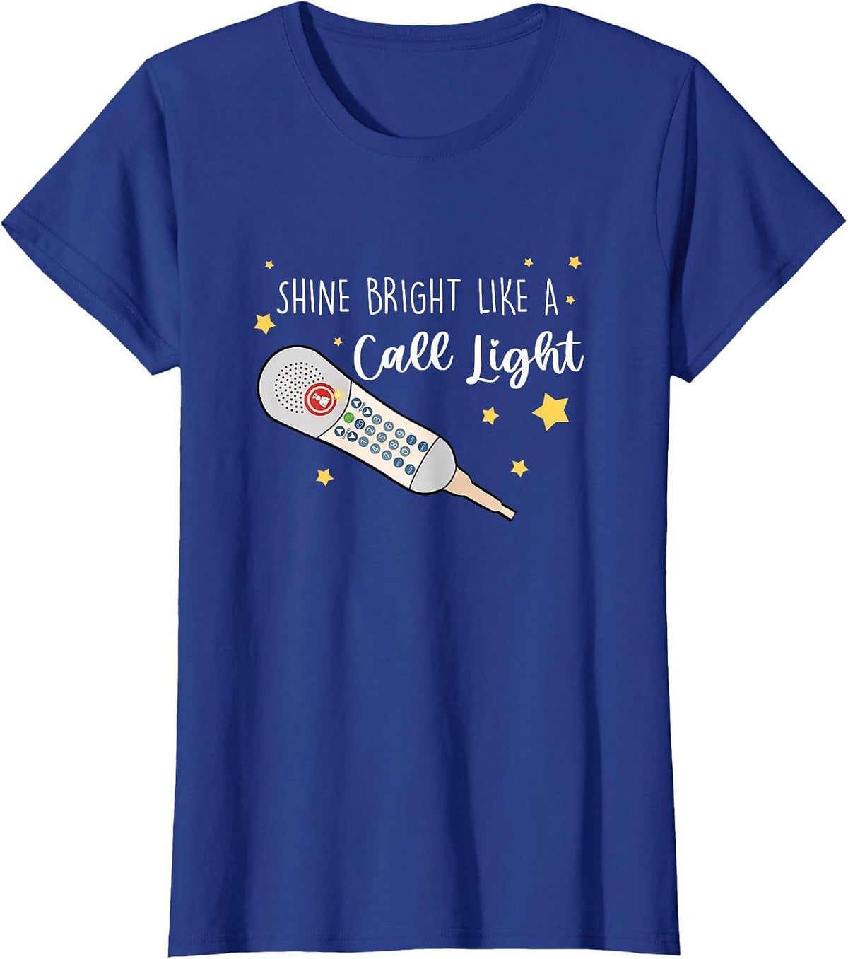 Shine Bright Like a Call Light - Sarcastic Nurse T-Shirt - Royal Blue