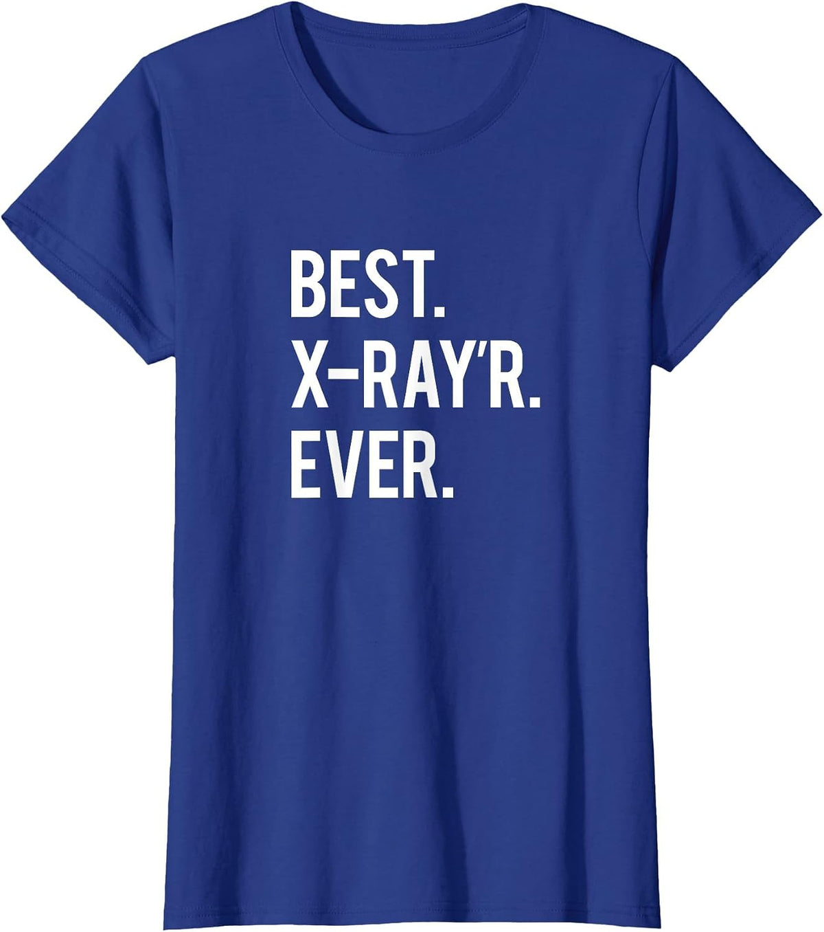 Funny Radiology Tech X-Ray Quote T-Shirt - Royal Blue