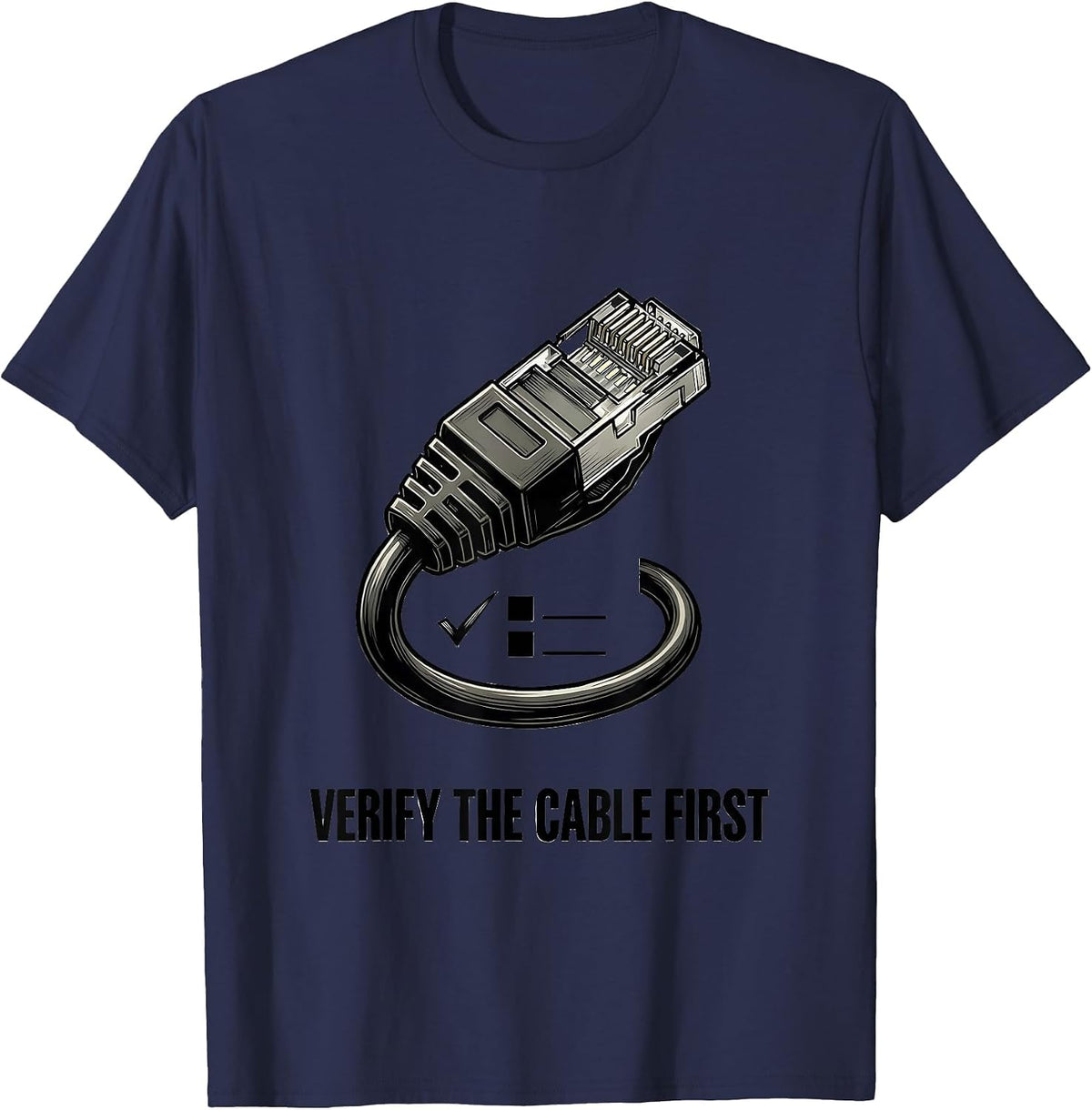 Verify The Cable First Funny IT Support Programmer Tech T-Shirt - Navy Blue