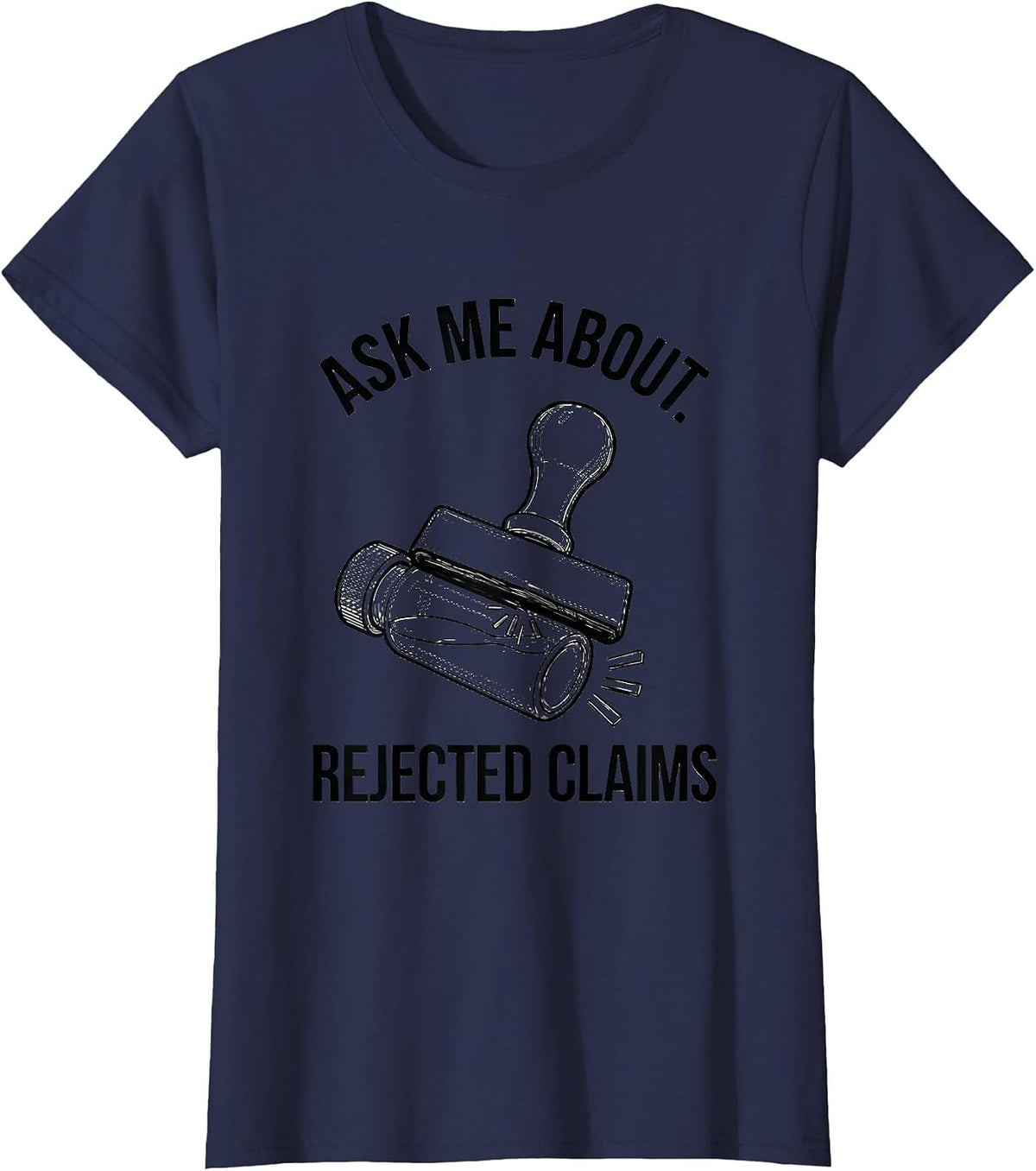 Women's Ask Me About Rejected Claims Funny Pharmacy Tech Pharmacist T-Shirt - Navy Blue