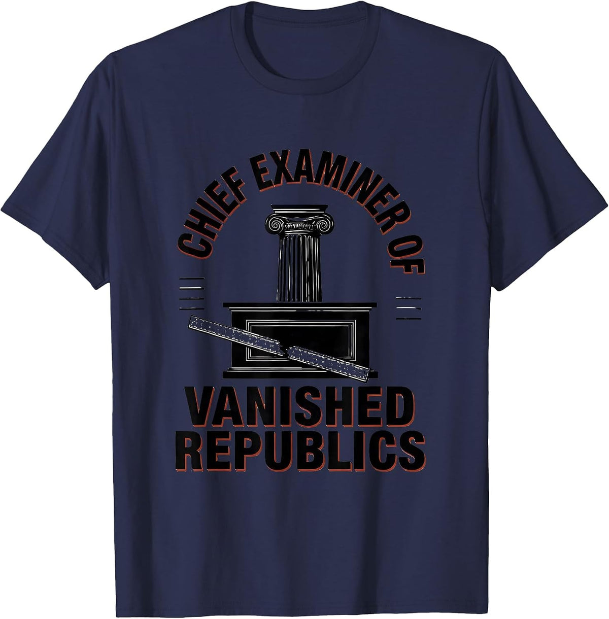 Chief Examiner Of Vanished Republics Funny History Teacher T-Shirt - Navy Blue
