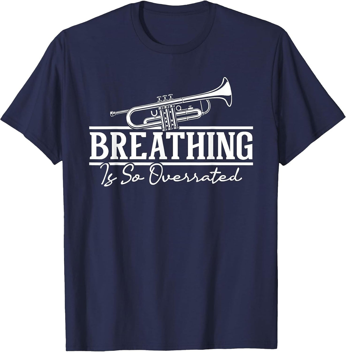 Breathing is So Overrated - Trumpet Lover Trumpeter T-Shirt - Navy Blue
