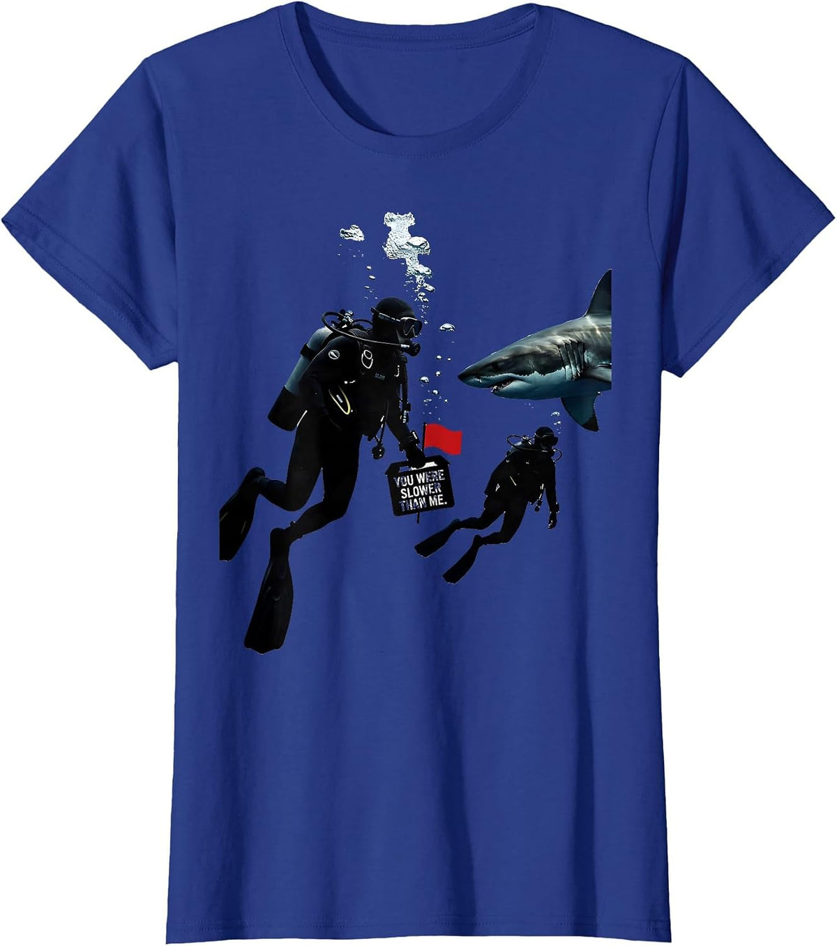 Women's You Were Slower Than Me Funny Scuba Diver Gift Shark Dive T-Shirt - Royal Blue