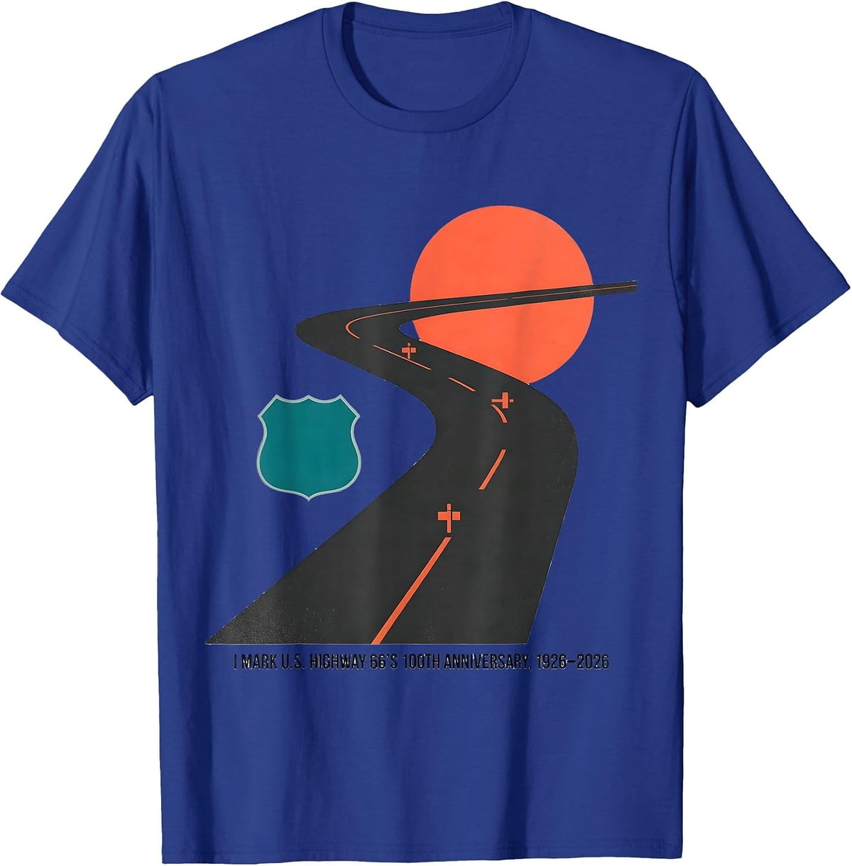 I Mark U.S. Highway 66's 100th Anniversary, 1926-2026 T-Shirt - Royal Blue