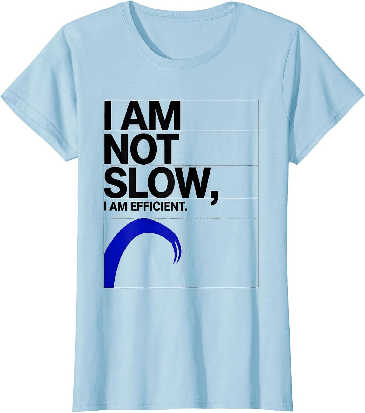 Women's I Am Not Slow I Am Efficient Funny Sloth Lover Humor T-Shirt - Baby Blue