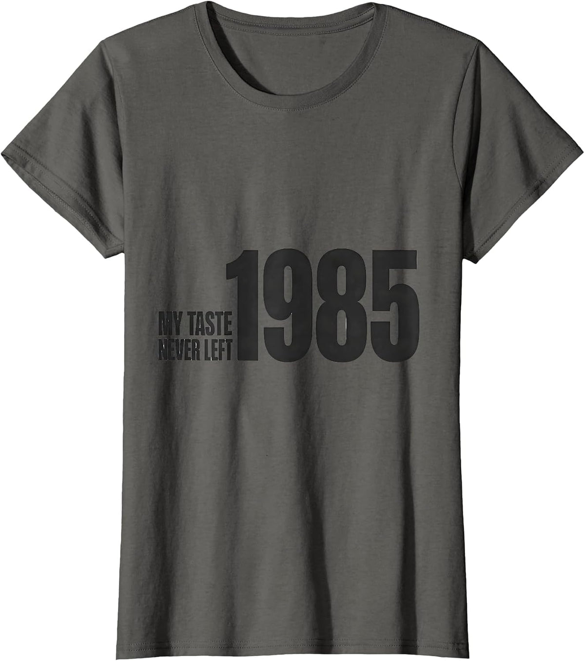 Women's My Taste Never Left 1985 Retro 80s Nostalgia Synthwave T-Shirt - Asphalt Grey