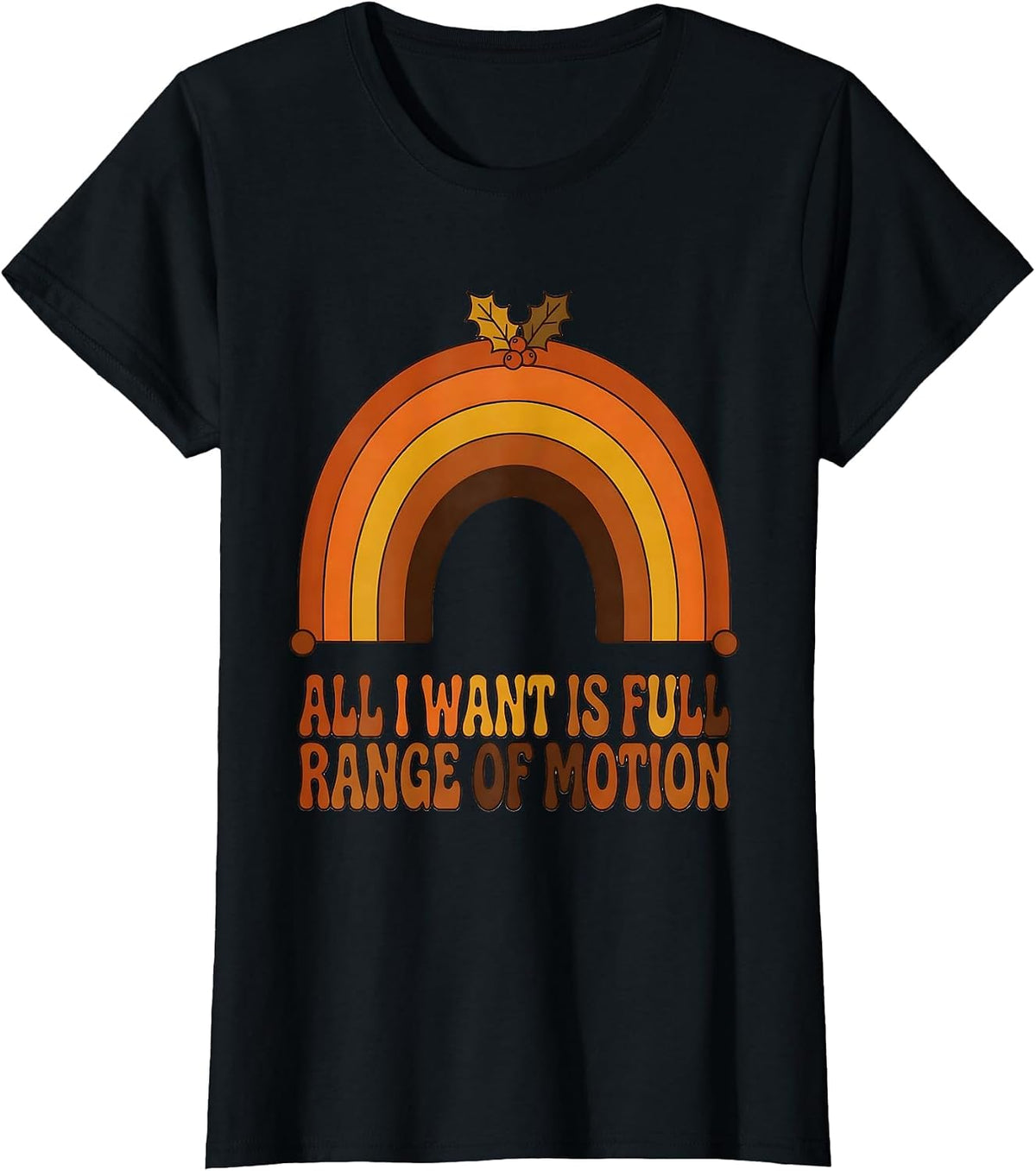 Women's All I Want Is Full Range Of Motion Retro Therapy Humor T-Shirt - Black