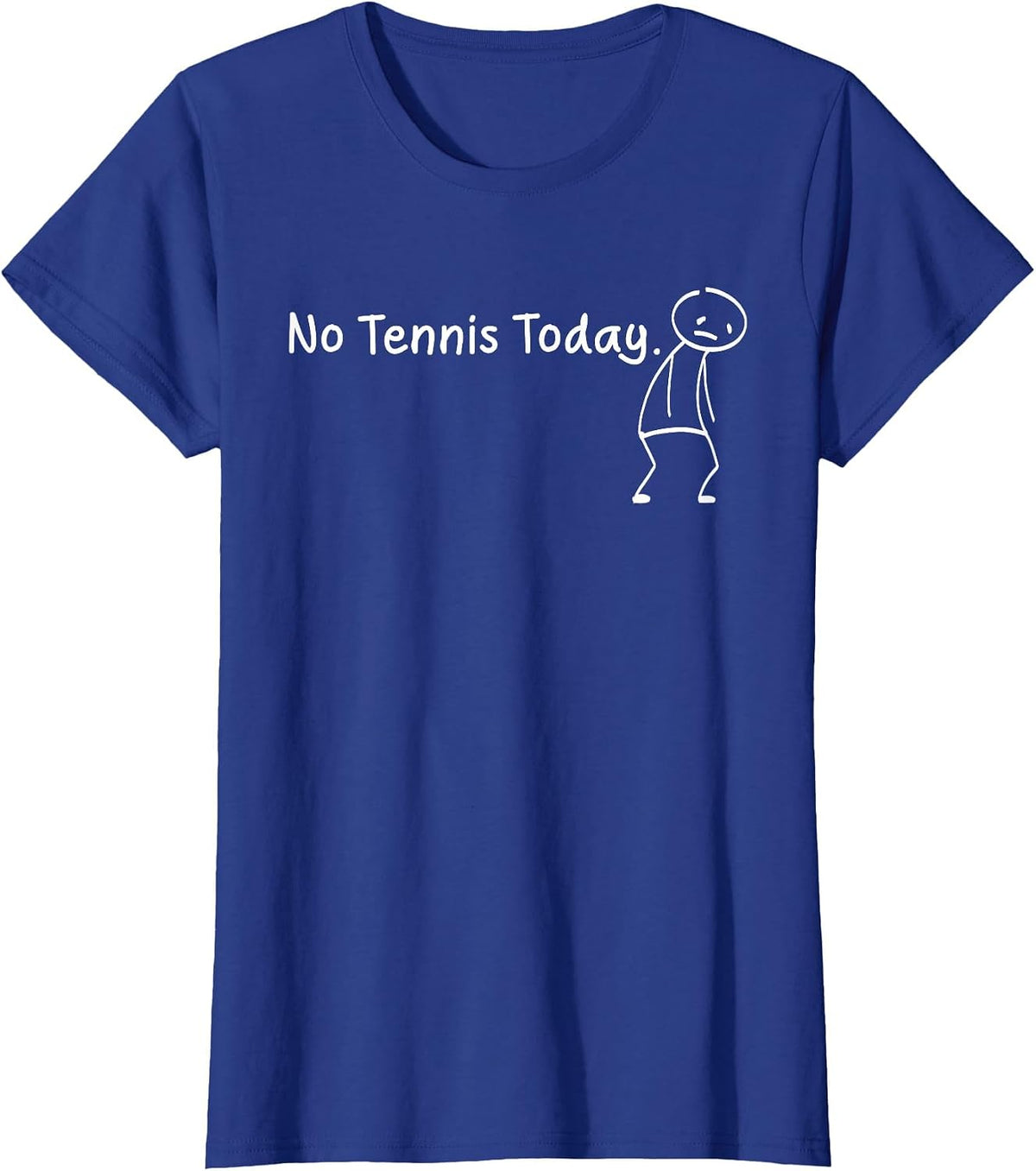 No Tennis Today Funny Sad Stickman Tenniser Players T-Shirt - Royal Blue