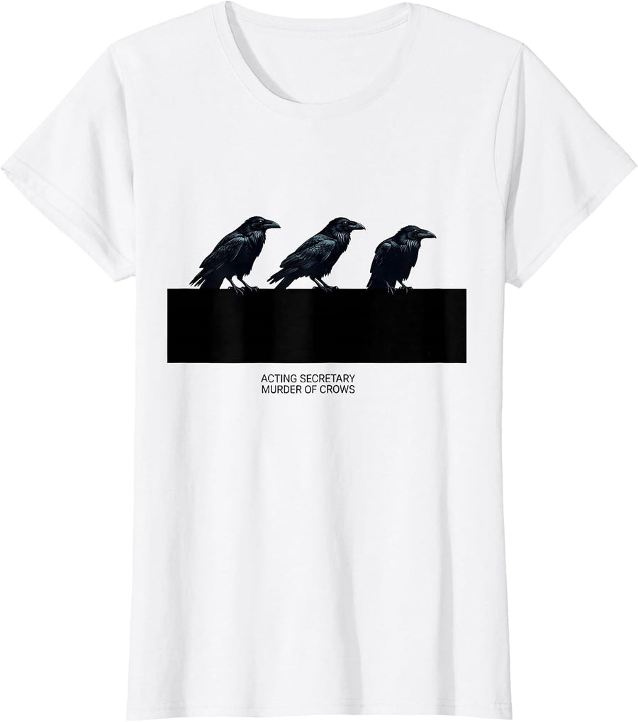 Women's Acting Secretary Murder of Crows Dark Humor Gothic Crow T-Shirt - White