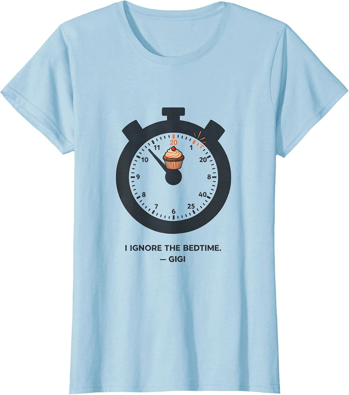 I Ignore The Bedtime Gigi Grandma Funny Gift T-Shirt - Baby Blue