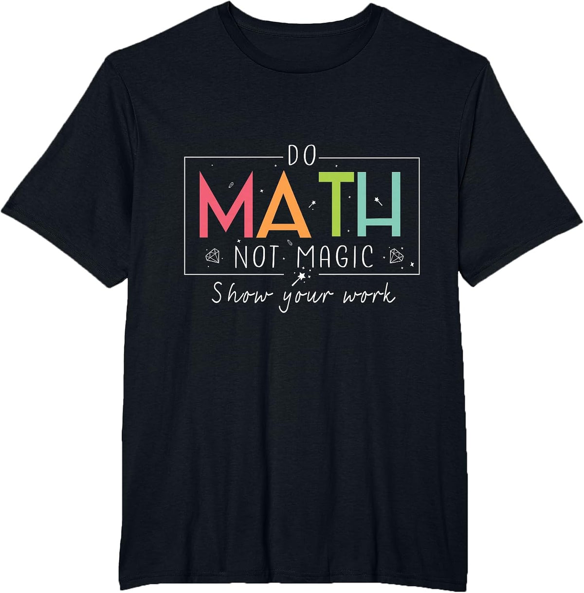 Do Math Not Magic Funny Math Teacher Back to School T-Shirt - Black