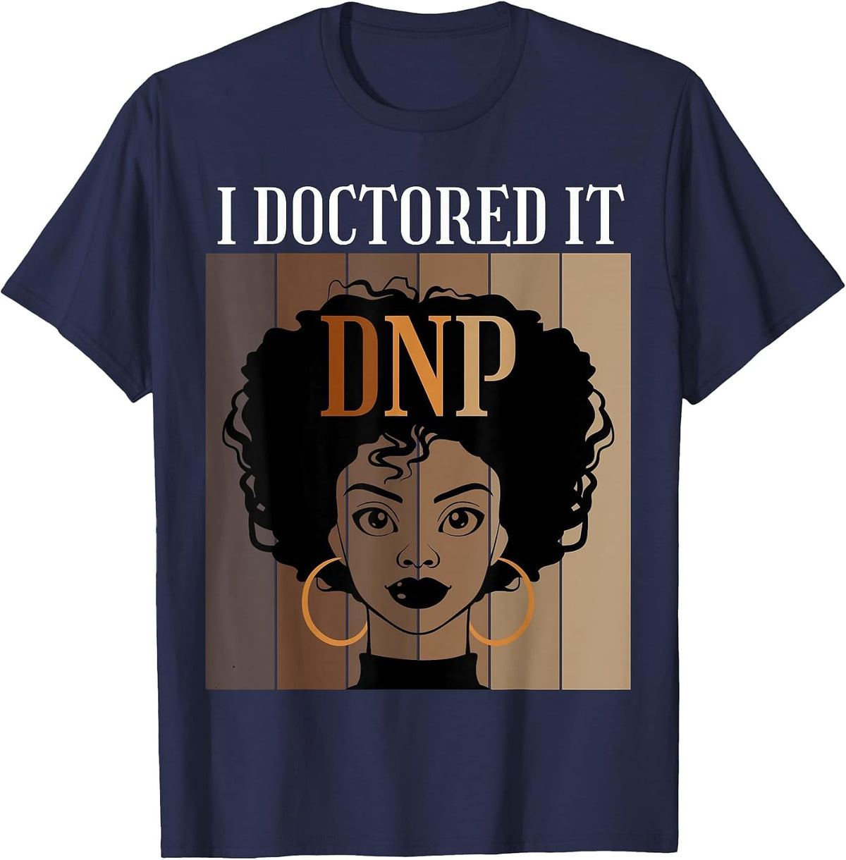 I Doctored It DNP Nursing Practice Degree Graduate Black T-Shirt - Navy Blue