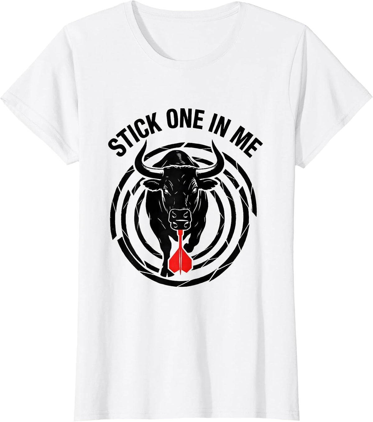 Stick One In Me Funny Darts Bullseye Target Novelty Humor T-Shirt - White