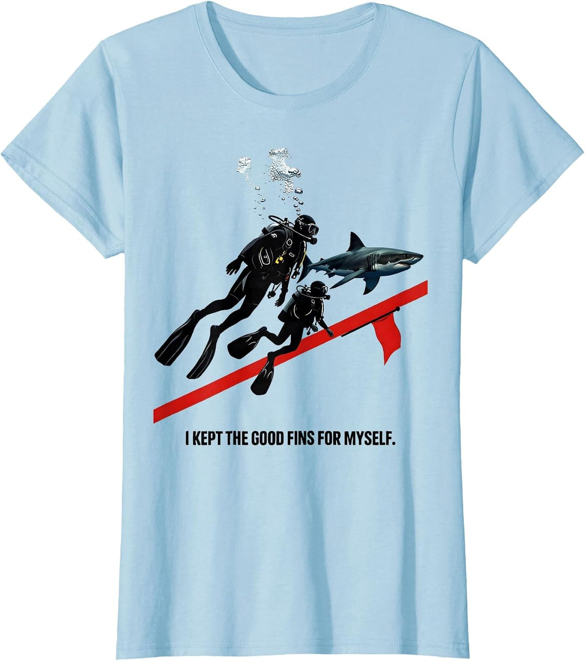 I Kept The Good Fins For Myself Funny Scuba Diver Gift T-Shirt - Baby Blue