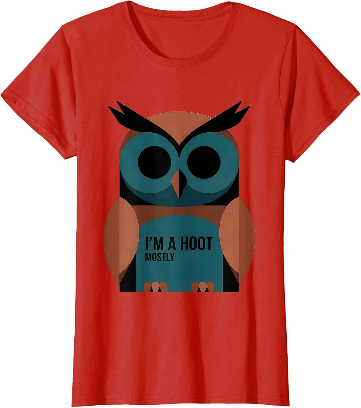 Women's I'm A Hoot Mostly Editorial Conceptual Owl Lover Bird Humor T-Shirt - Red