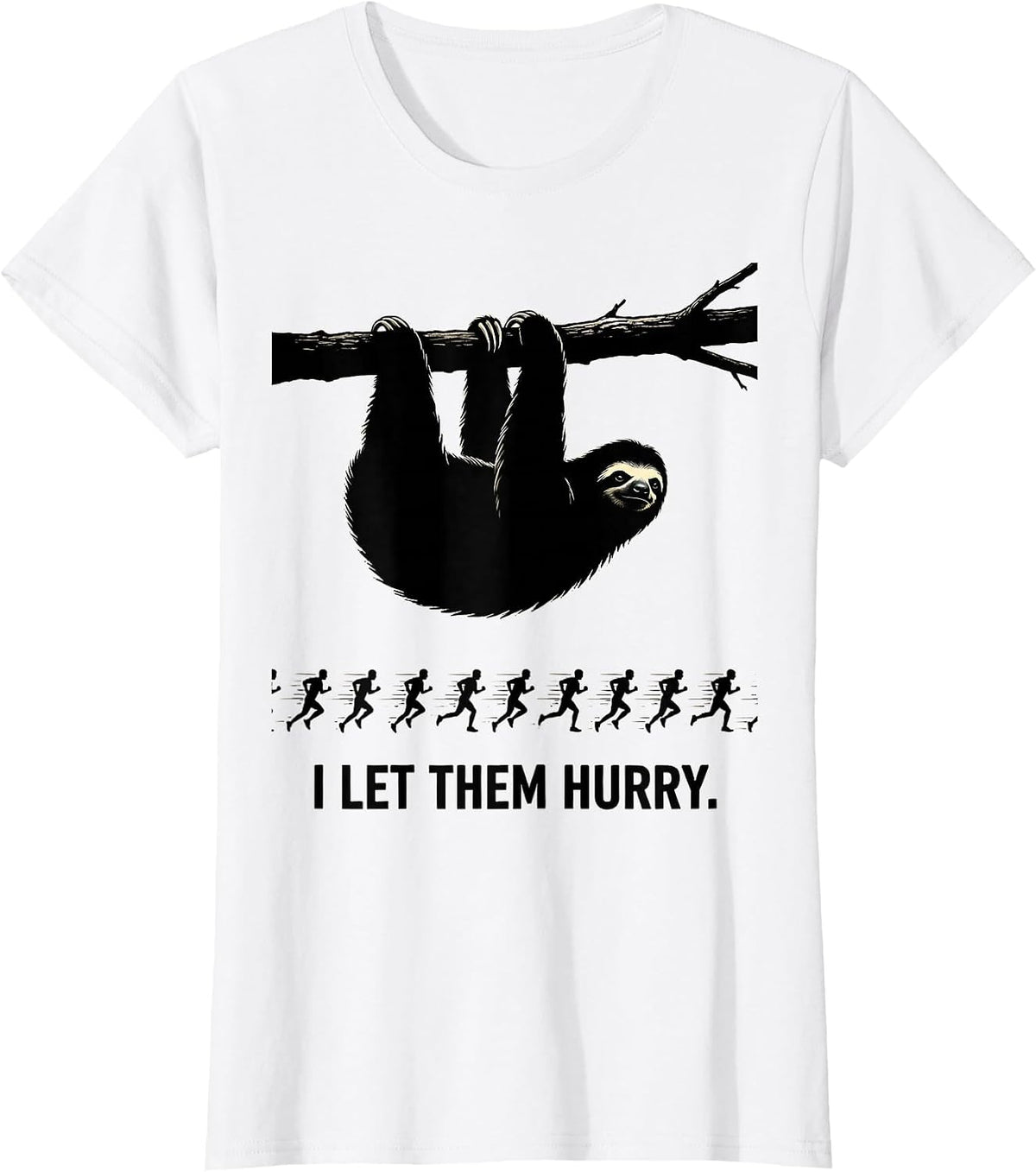 I Let Them Hurry Funny Sloth Lover Humor Novelty Gift T-Shirt - White