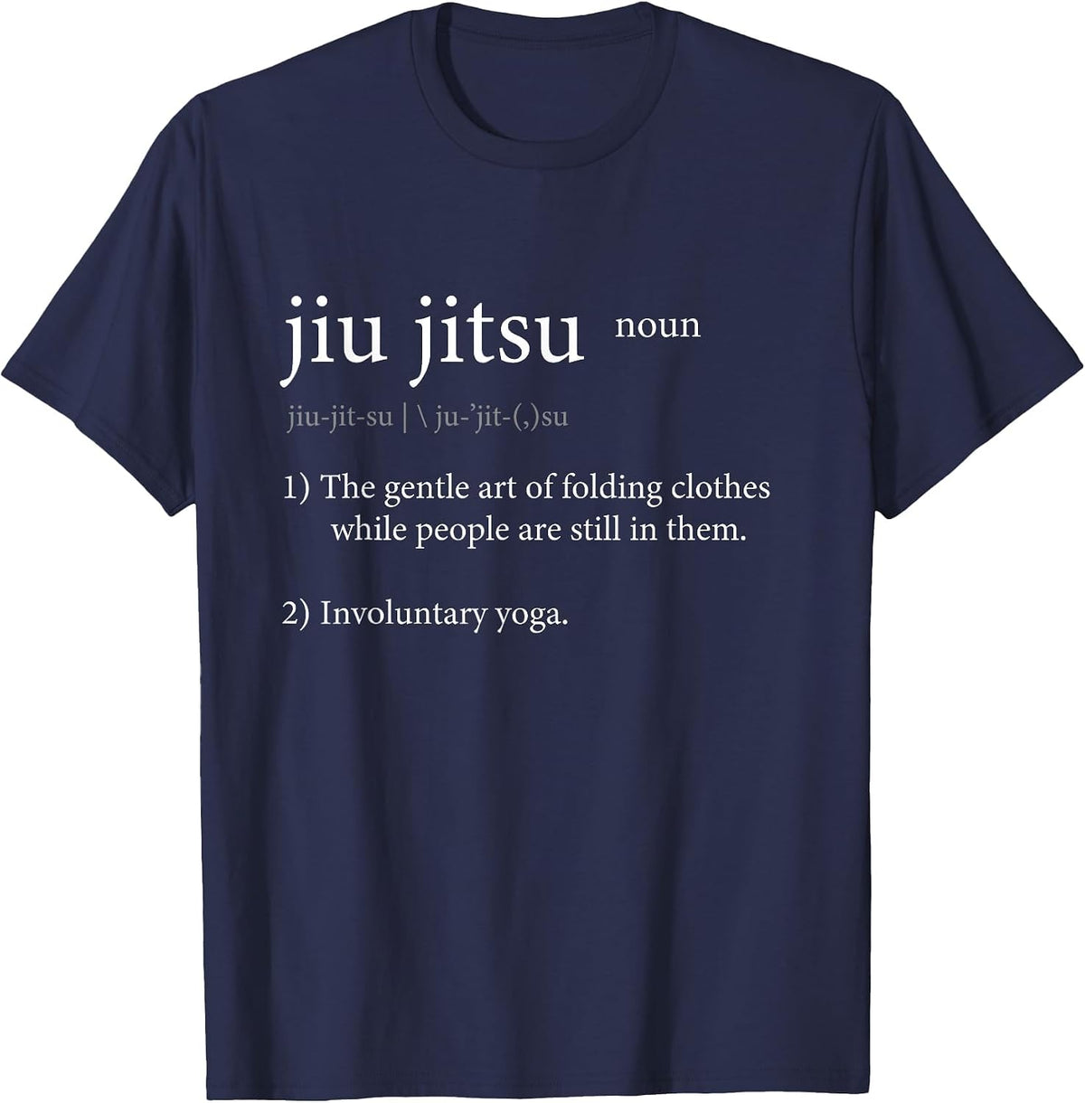 Jiu Jitsu - Folding Clothes While People are Still in Them. T-Shirt - Navy Blue