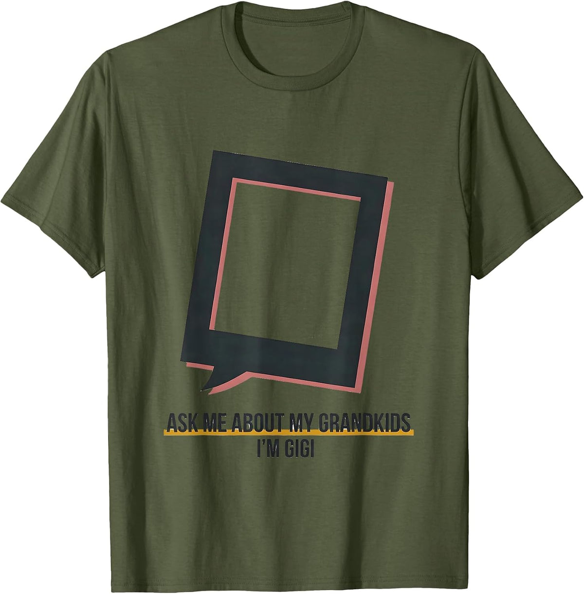 Ask Me About My Grandkids I'm Gigi Funny Grandma Gift T-Shirt - Olive Green