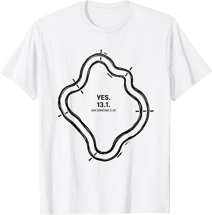 Men's Yes. 13.1. Ask Someone Else Funny Runner Marathon Gift T-Shirt - White