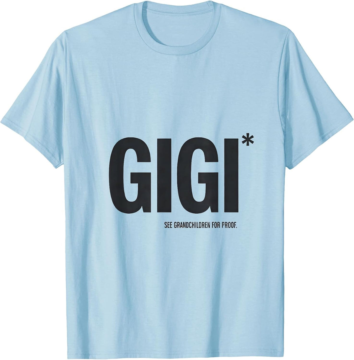 Men's Gigi See Grandchildren For Proof Funny Grandma Gift T-Shirt - Baby Blue