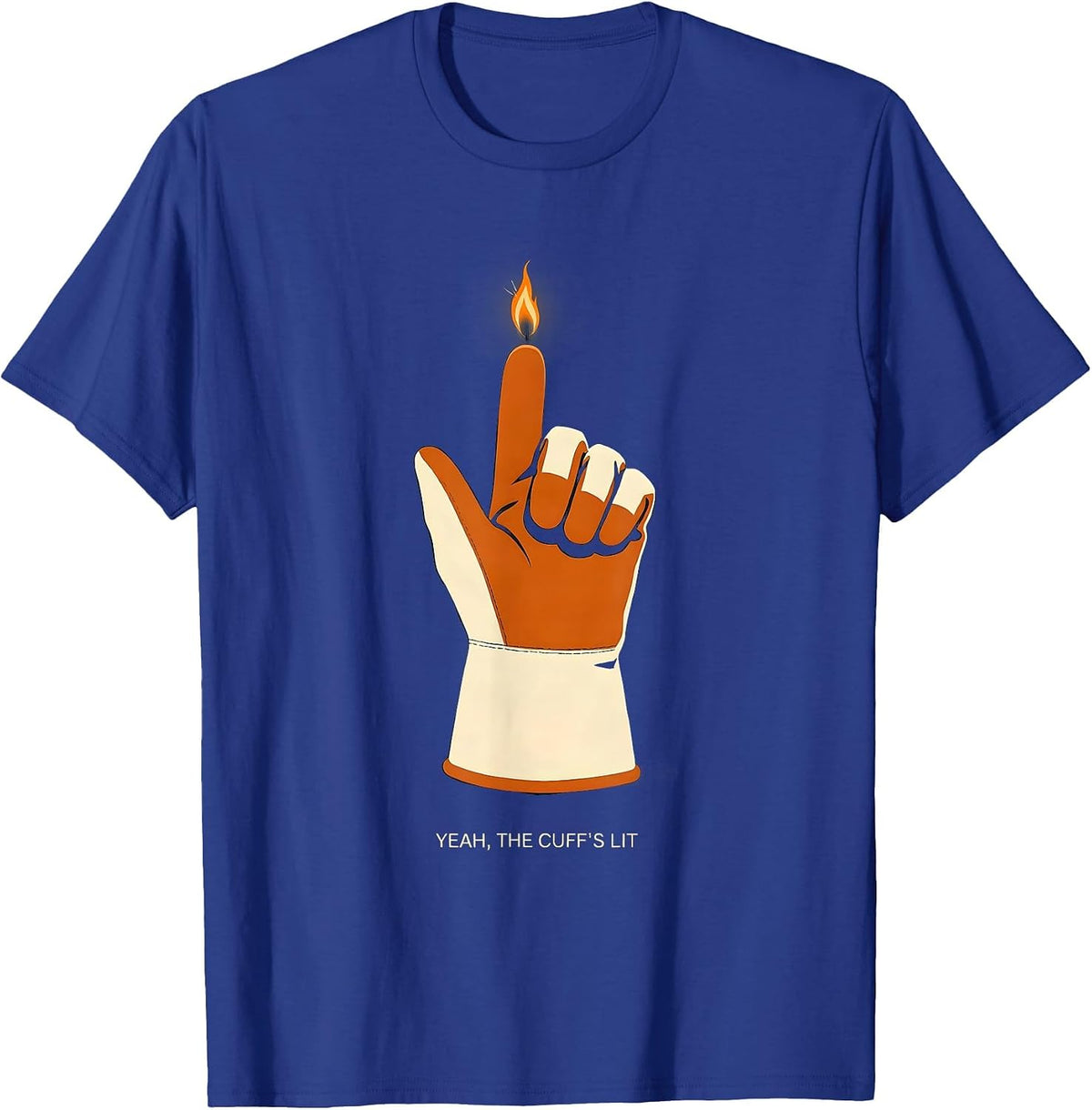 Men's Yeah, The Cuff's Lit Funny Welder Metal Worker Trade Pride T-Shirt - Royal Blue