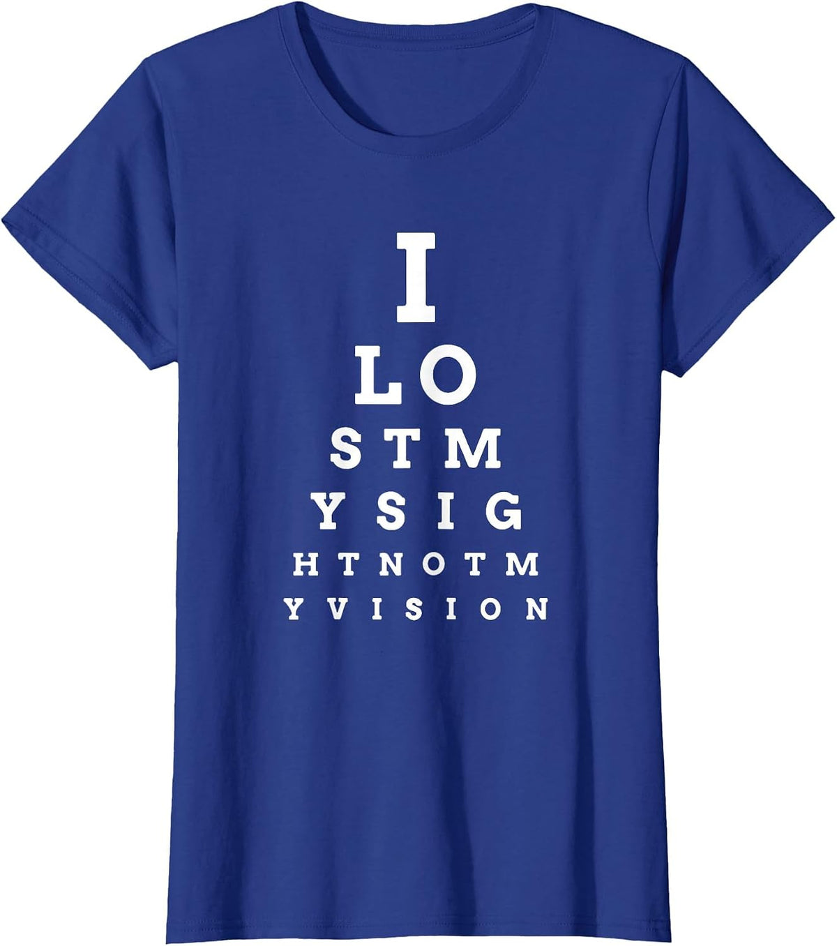 I Lost My Sight Eye Chart Low Vision Blind T-Shirt T-Shirt - Royal Blue