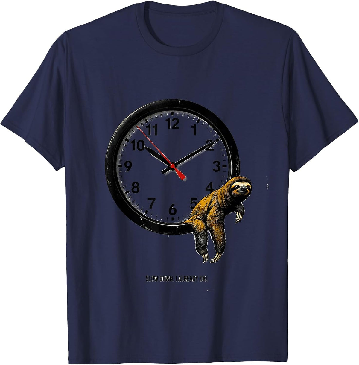 Slow Down. I Already Did. Funny Sloth Lover Novelty Gift T-Shirt - Navy Blue