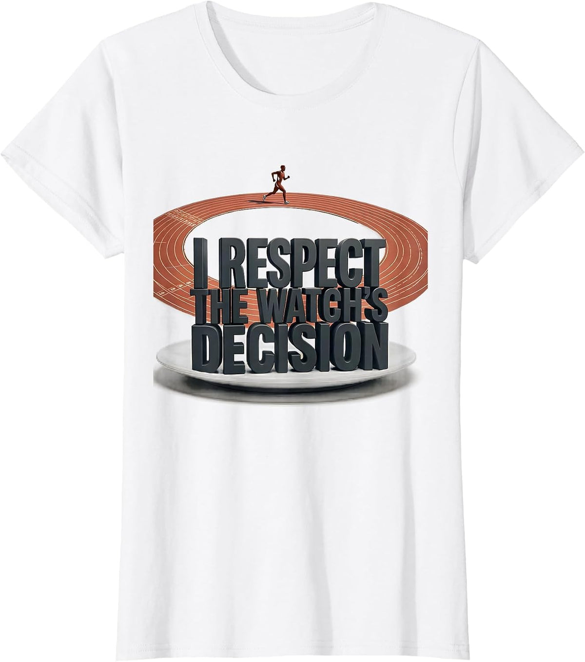 I Respect The Watch's Decision Funny Runner Marathon Gift T-Shirt - White