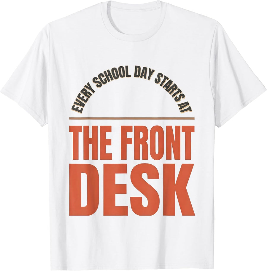 Men's Every School Day Starts At The Front Desk Staff Gift T-Shirt - White