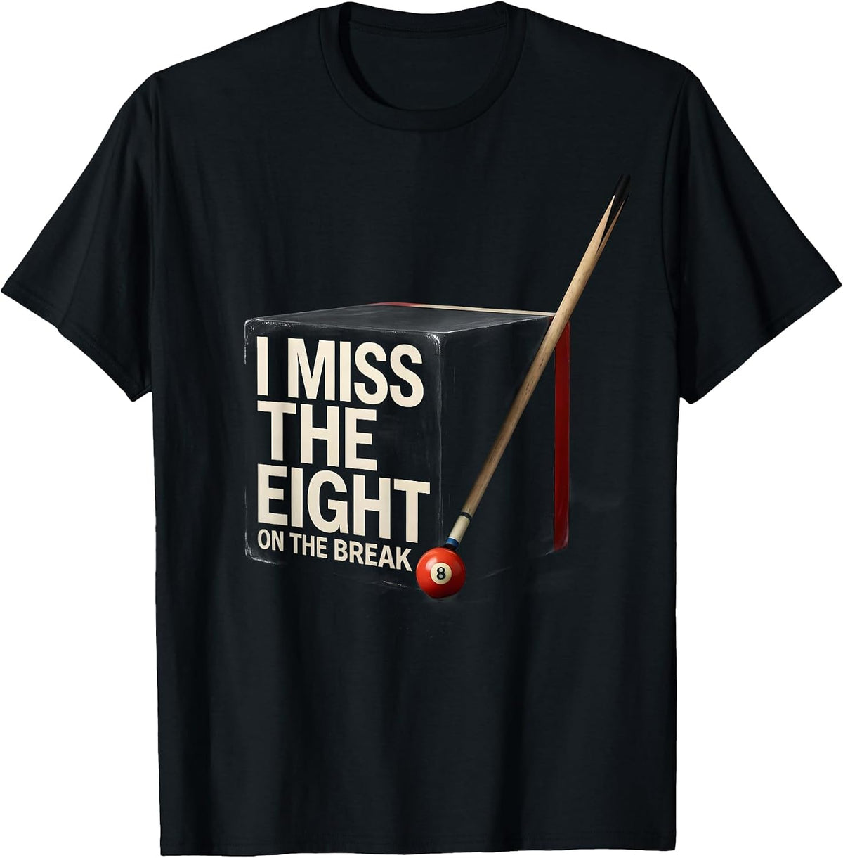 Men's I Miss The Eight On The Break Funny Billiards Pool Player T-Shirt - Black