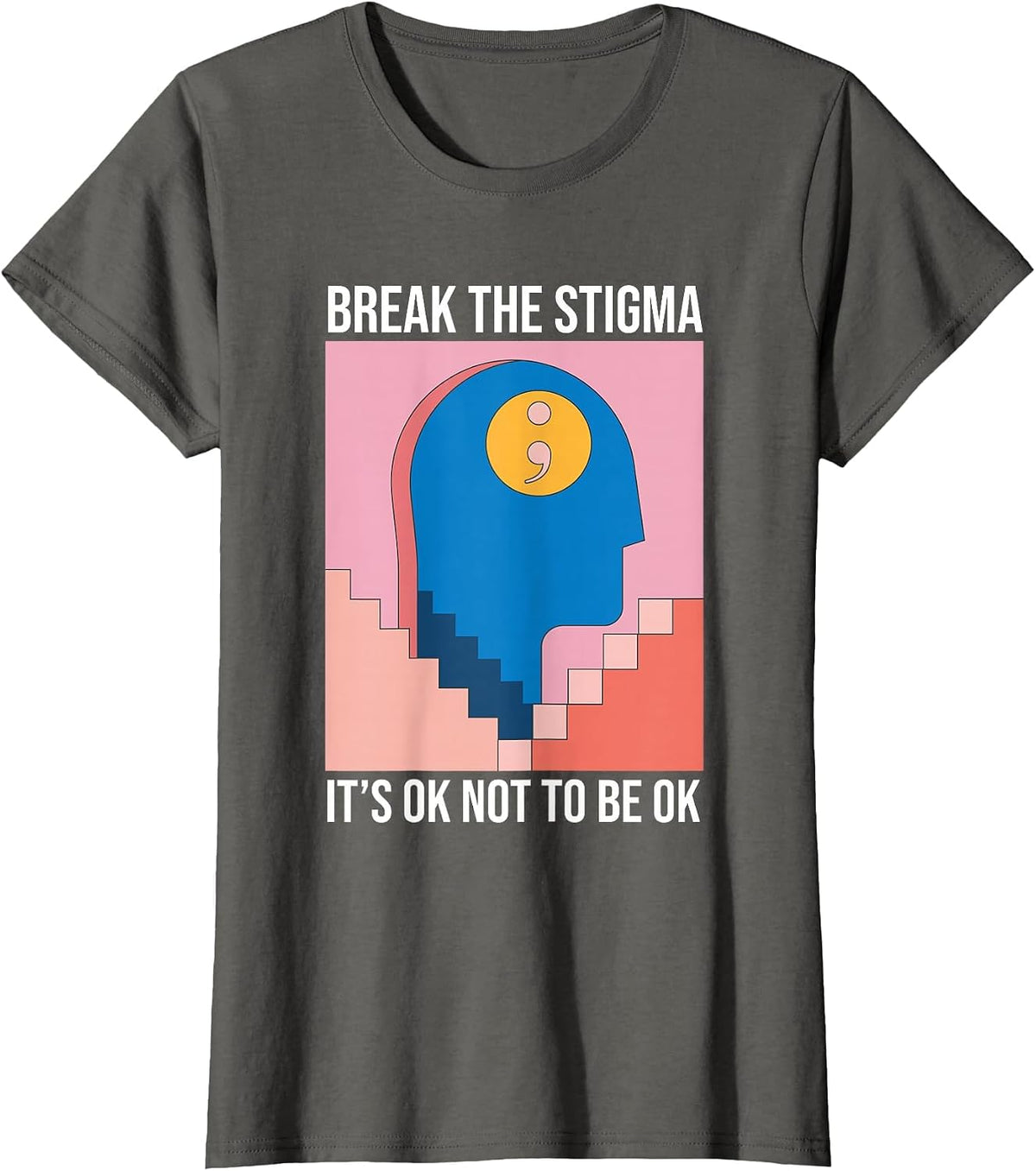 Break The Stigma Its Ok Not to Be Ok Mental Health T-Shirt - Asphalt Grey