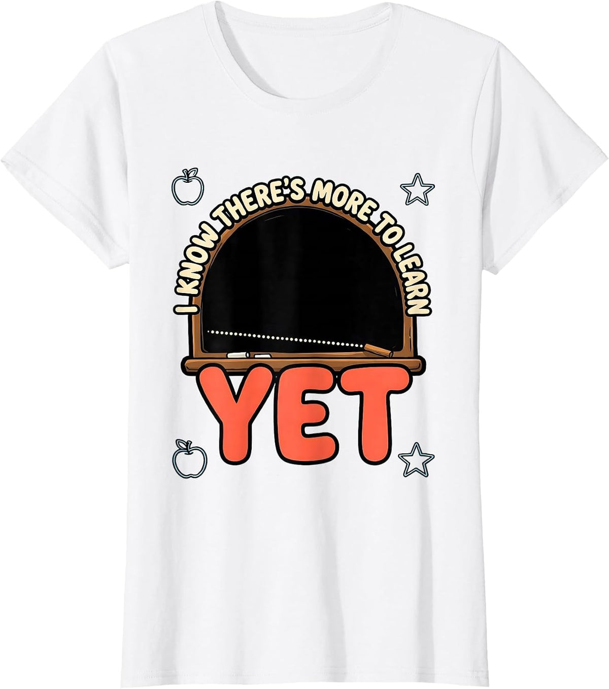 Women's I Know There's More To Learn Yet Growth Mindset Teacher T-Shirt - White