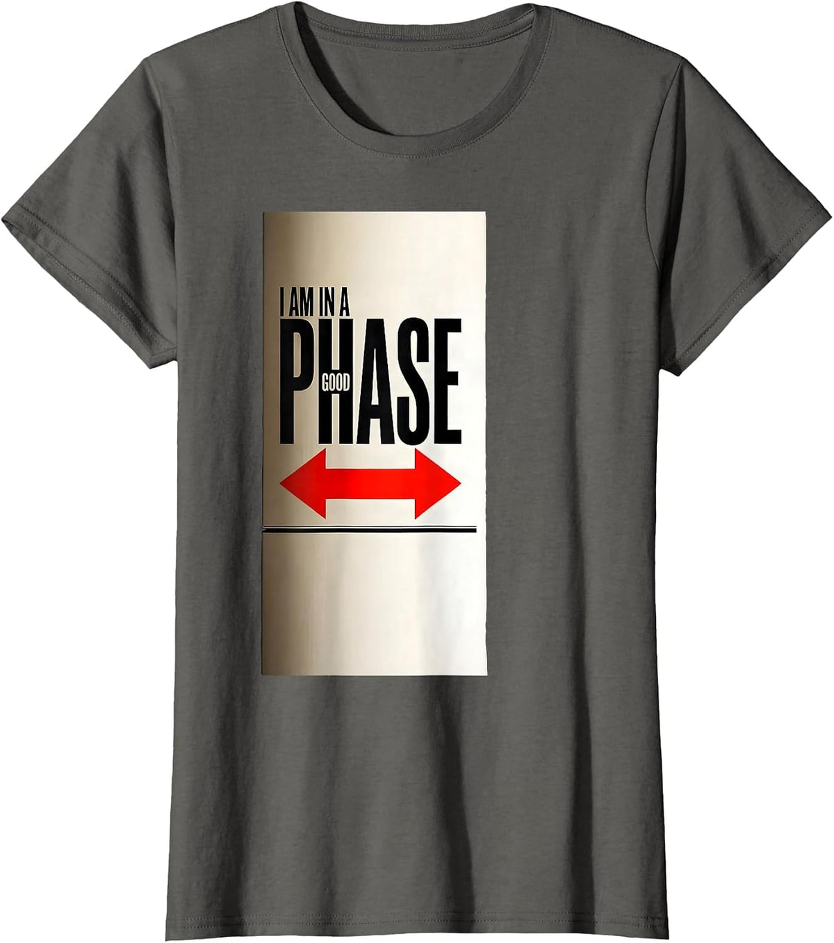 Women's I Am In A Good Phase Funny Science Chemistry Nerd Humor T-Shirt - Asphalt Grey