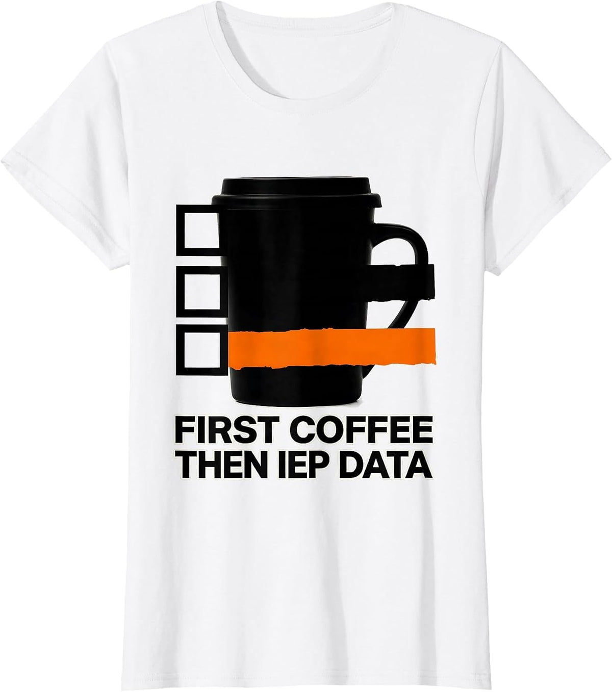 First Coffee, Then IEP Data Funny Teacher Back to School T-Shirt - White