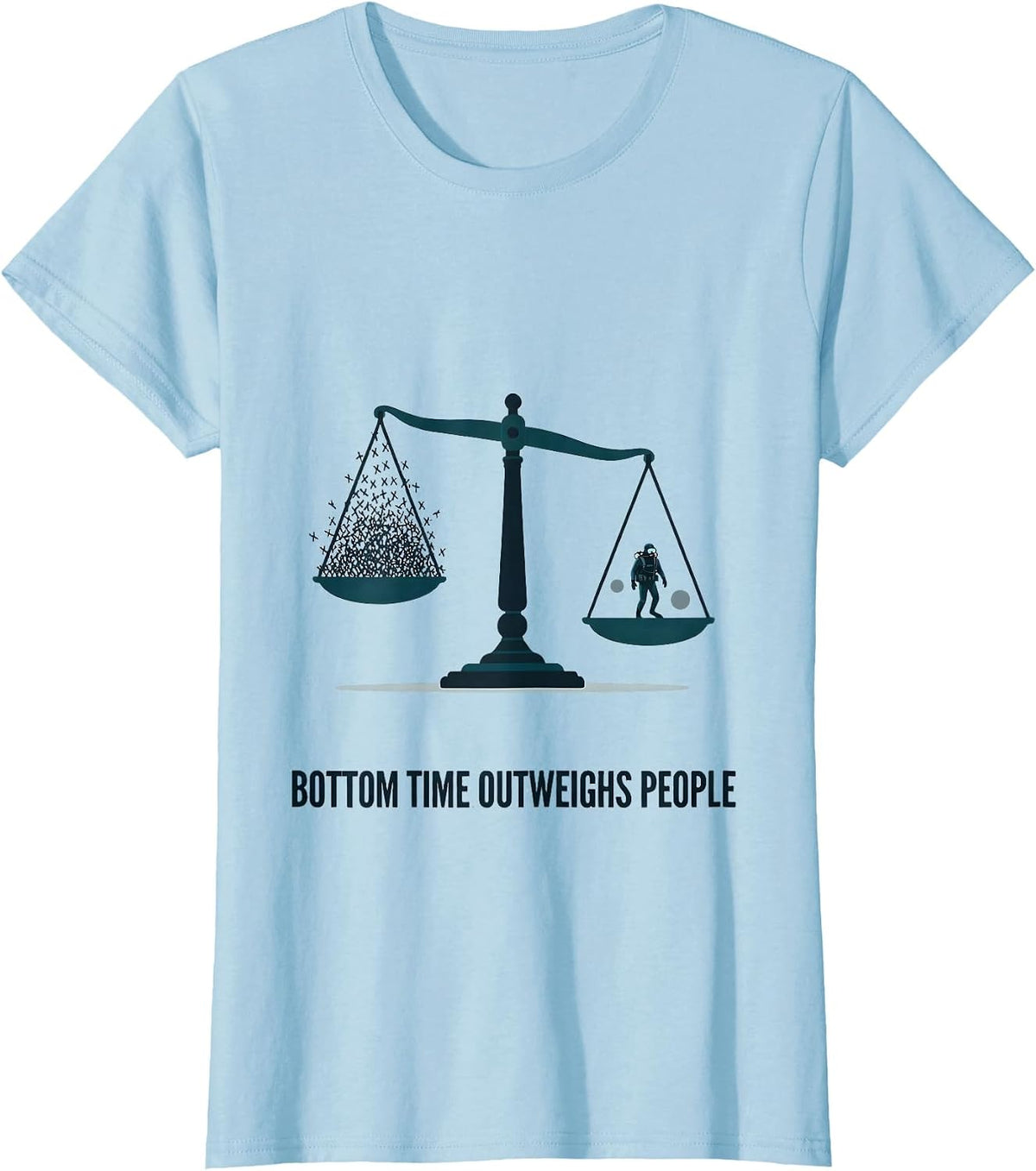 Bottom Time Outweighs People Funny Scuba Diver Gift T-Shirt - Baby Blue