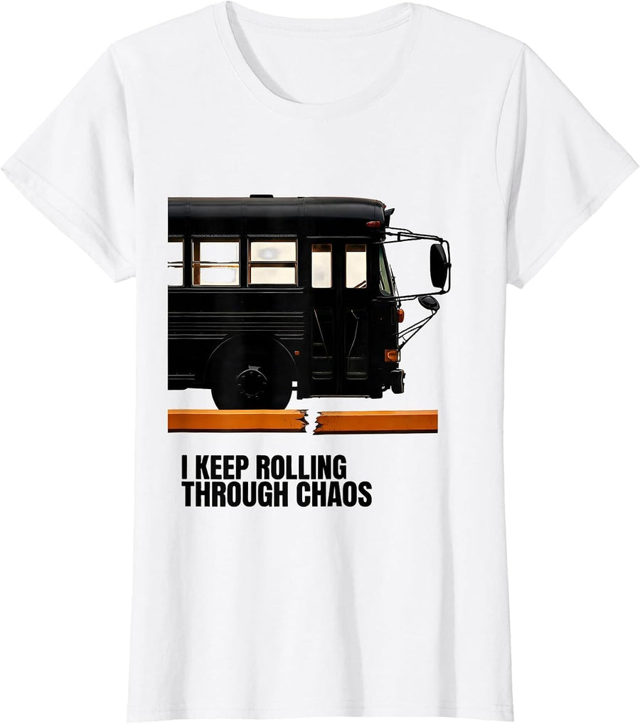 Women's I Keep Rolling Through Chaos Funny School Bus Driver T-Shirt - White