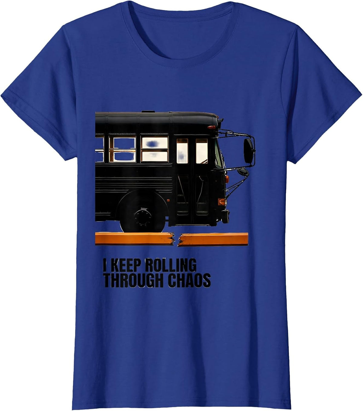 Women's I Keep Rolling Through Chaos Funny School Bus Driver T-Shirt - Royal Blue