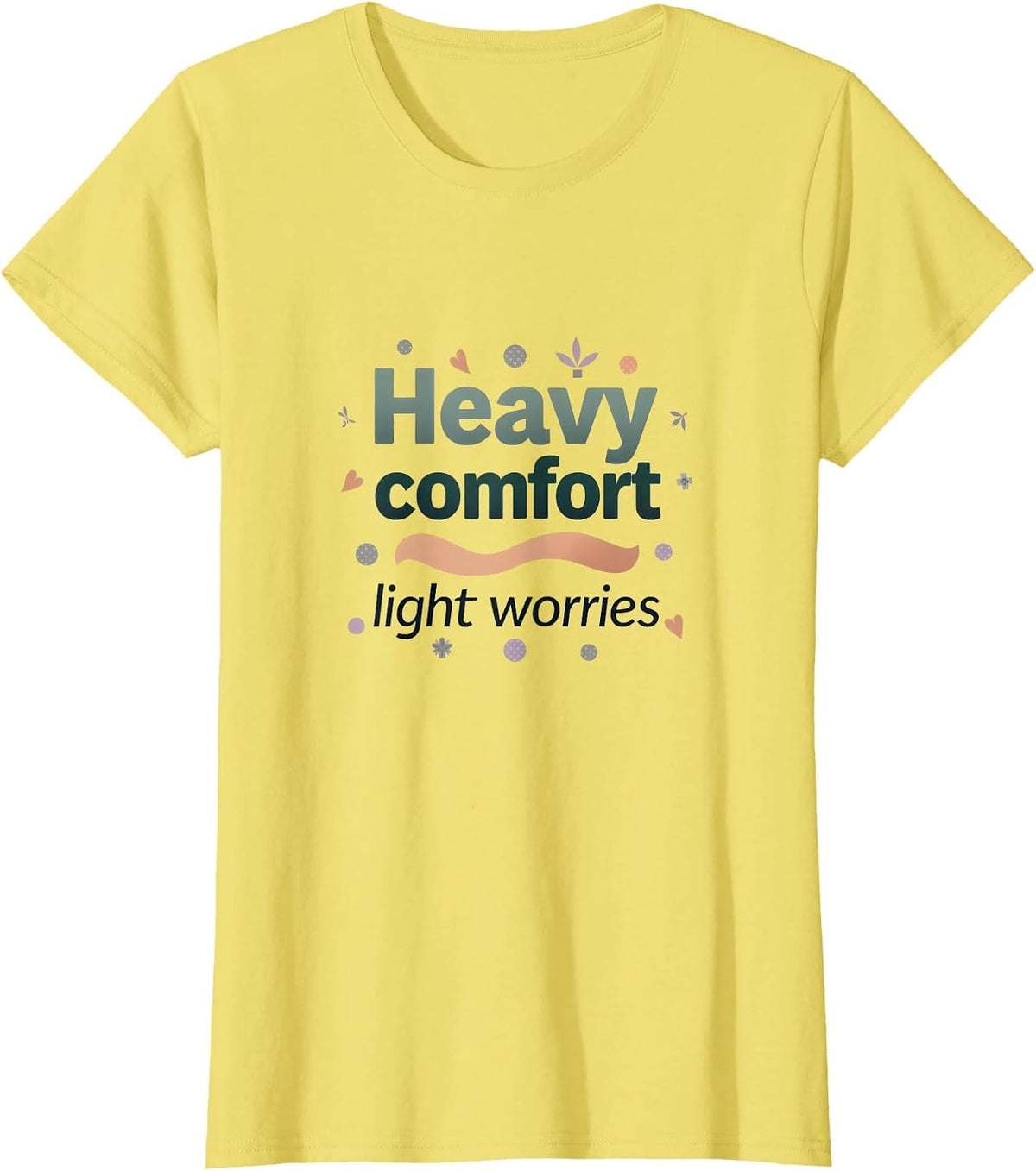 Heavy Comfort Light Worries Anxiety Relief Design T-Shirt - Lemon Yellow