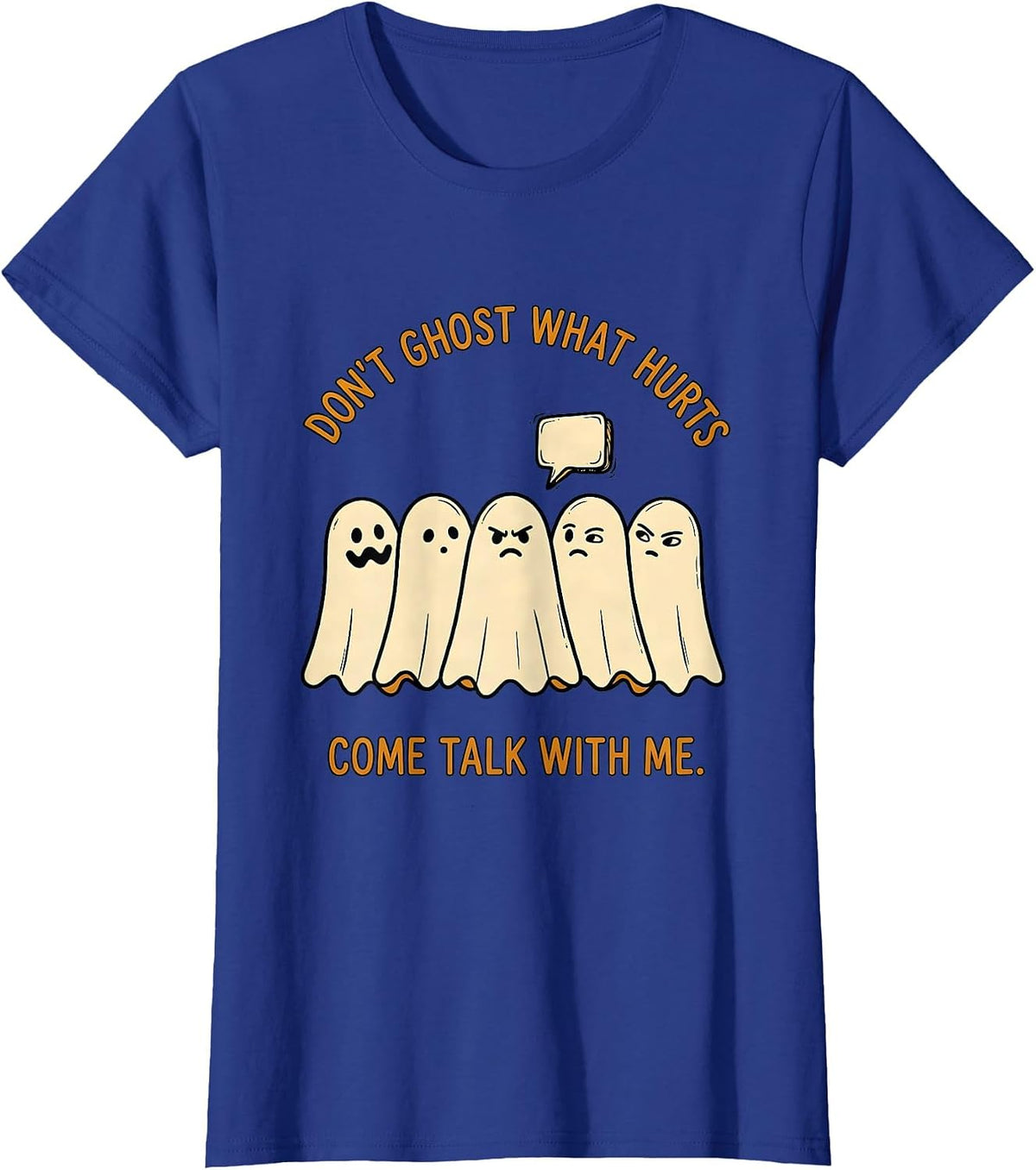 Women's Don't Ghost What Hurts—Come Talk With Me Halloween T-Shirt - Royal Blue