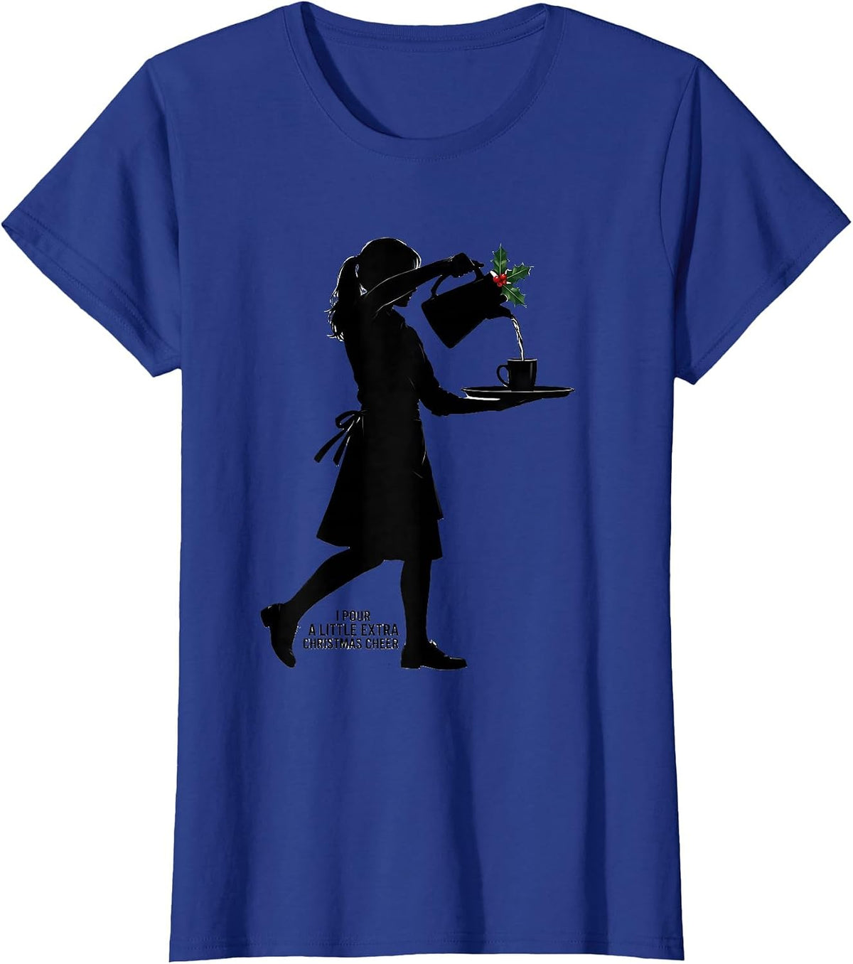 Women's I Pour A Little Extra Christmas Cheer Funny Waitress Holiday T-Shirt - Royal Blue