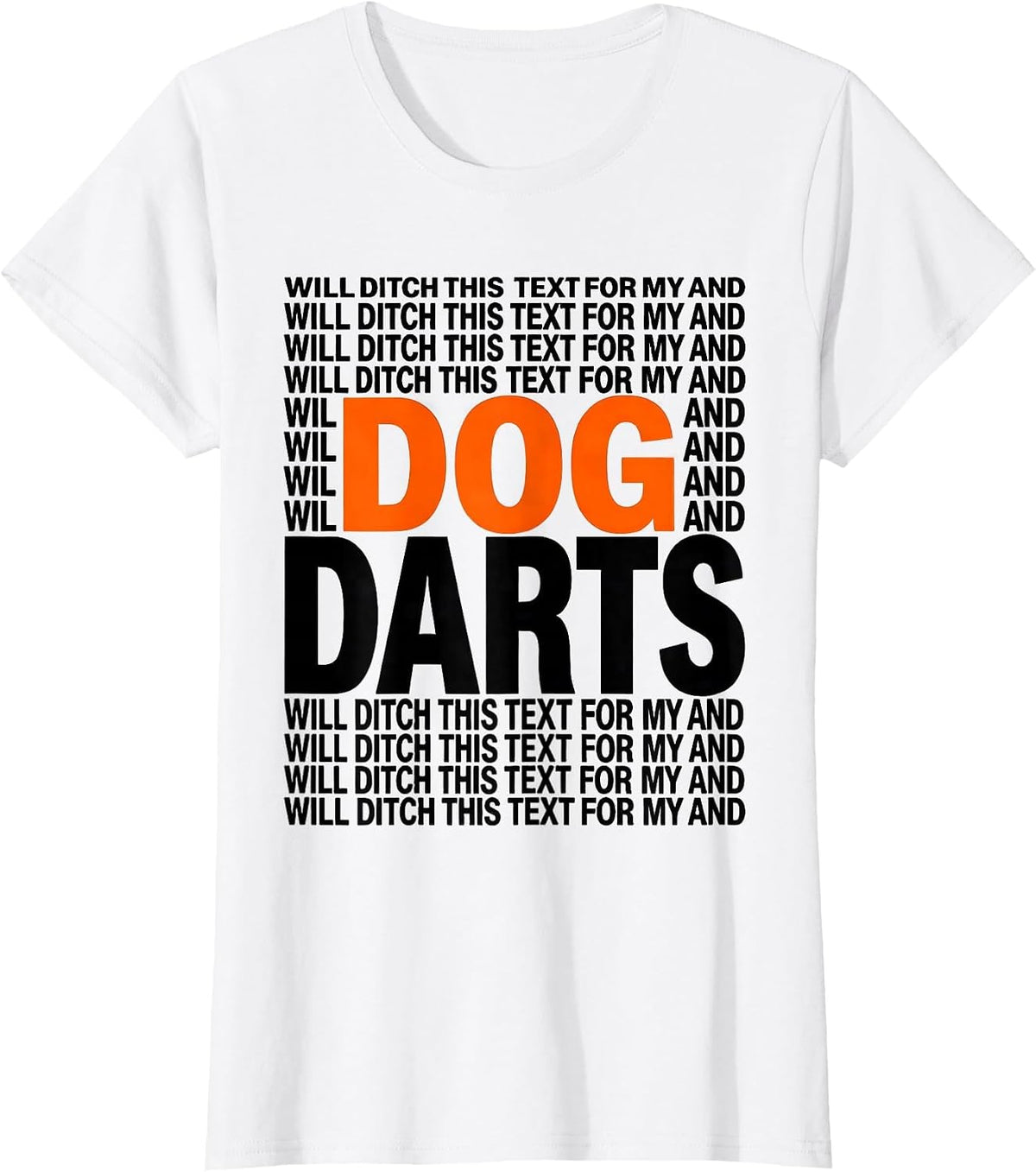 Will Ditch This Text For My Dog And Darts Funny Dog Lover T-Shirt - White