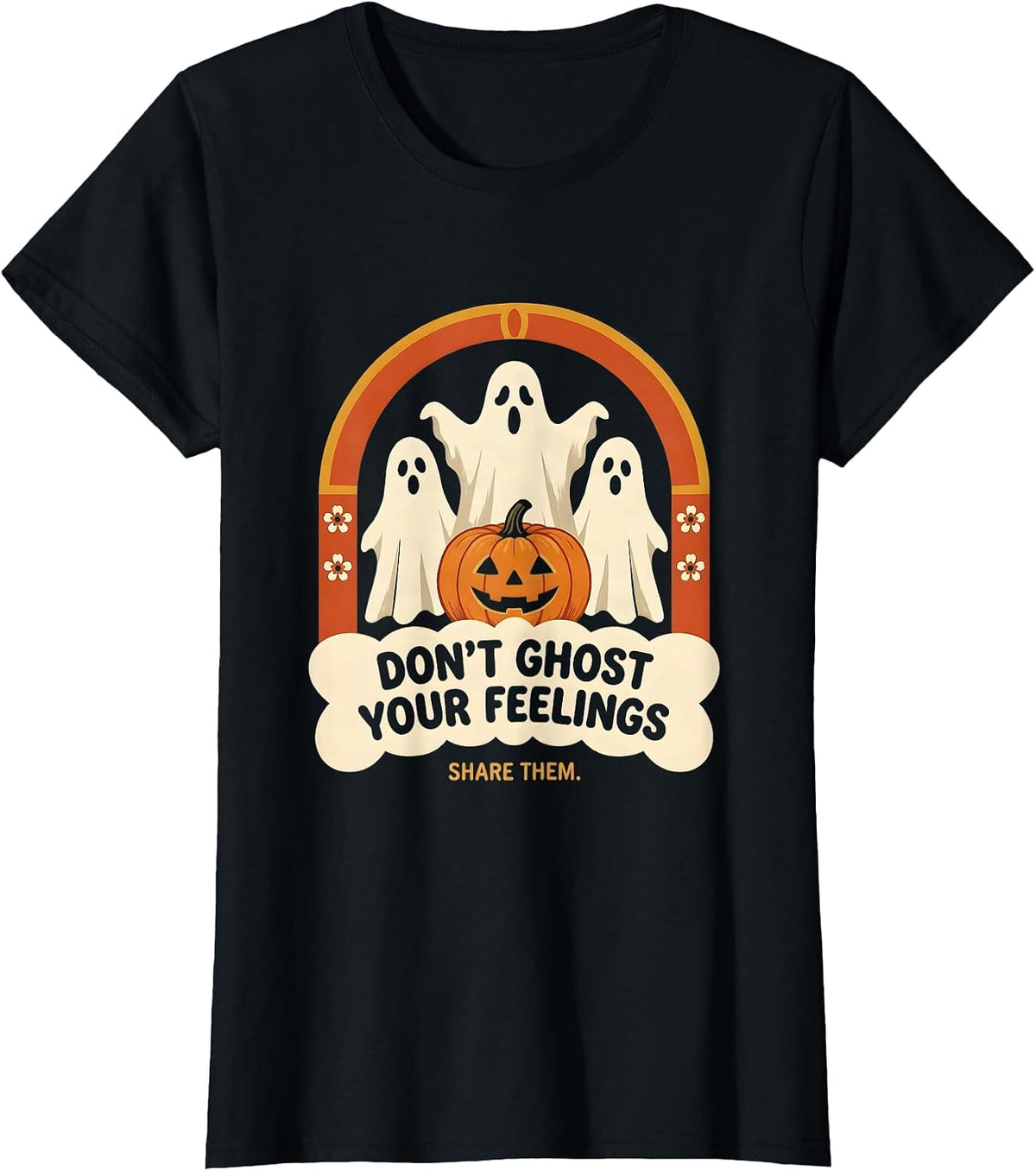 Don't Ghost Your Feelings, Share Them Folk Art Halloween T-Shirt - Black