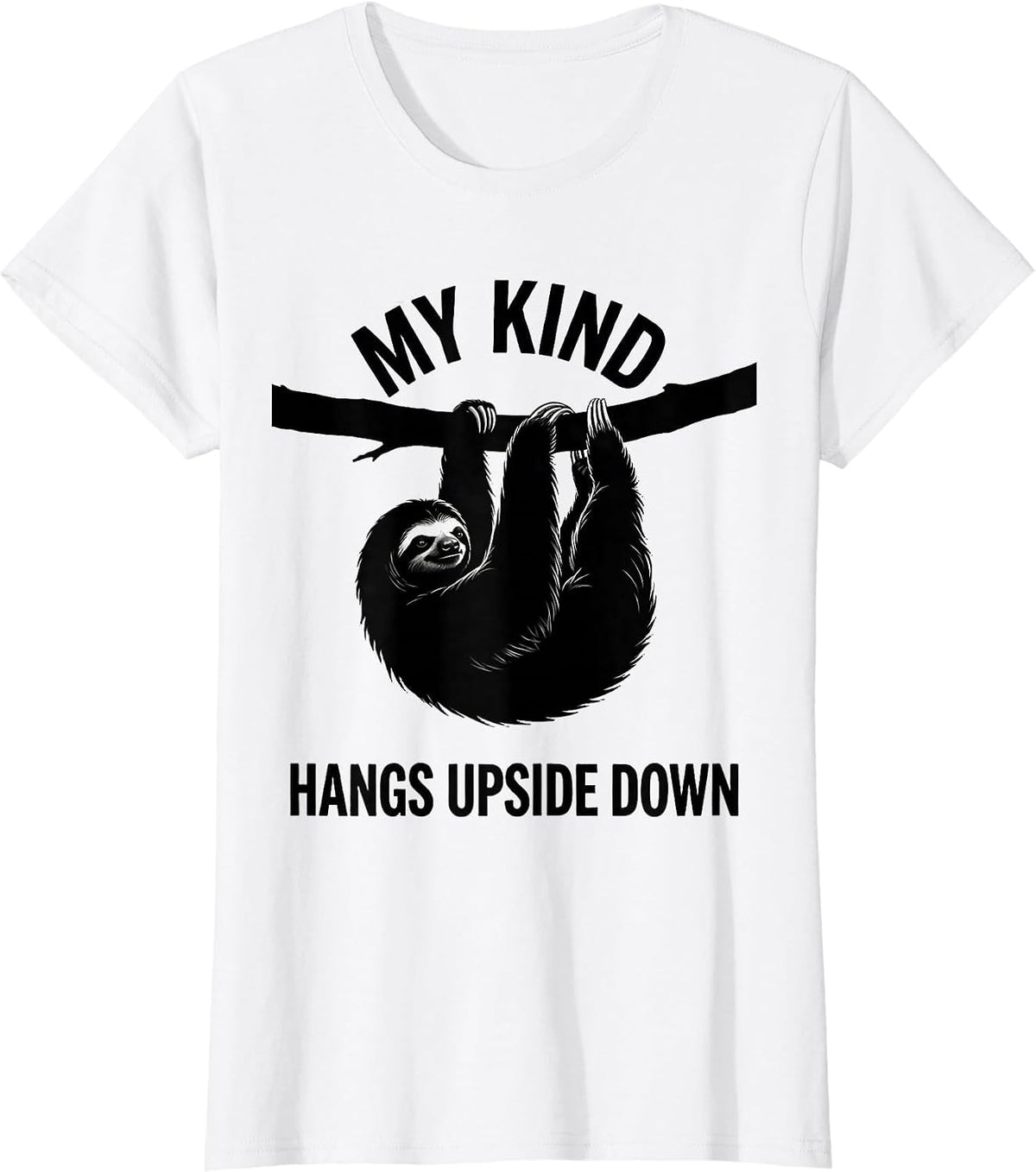 My Kind Hangs Upside Down Funny Sloth Lover Humor Gift T-Shirt - White