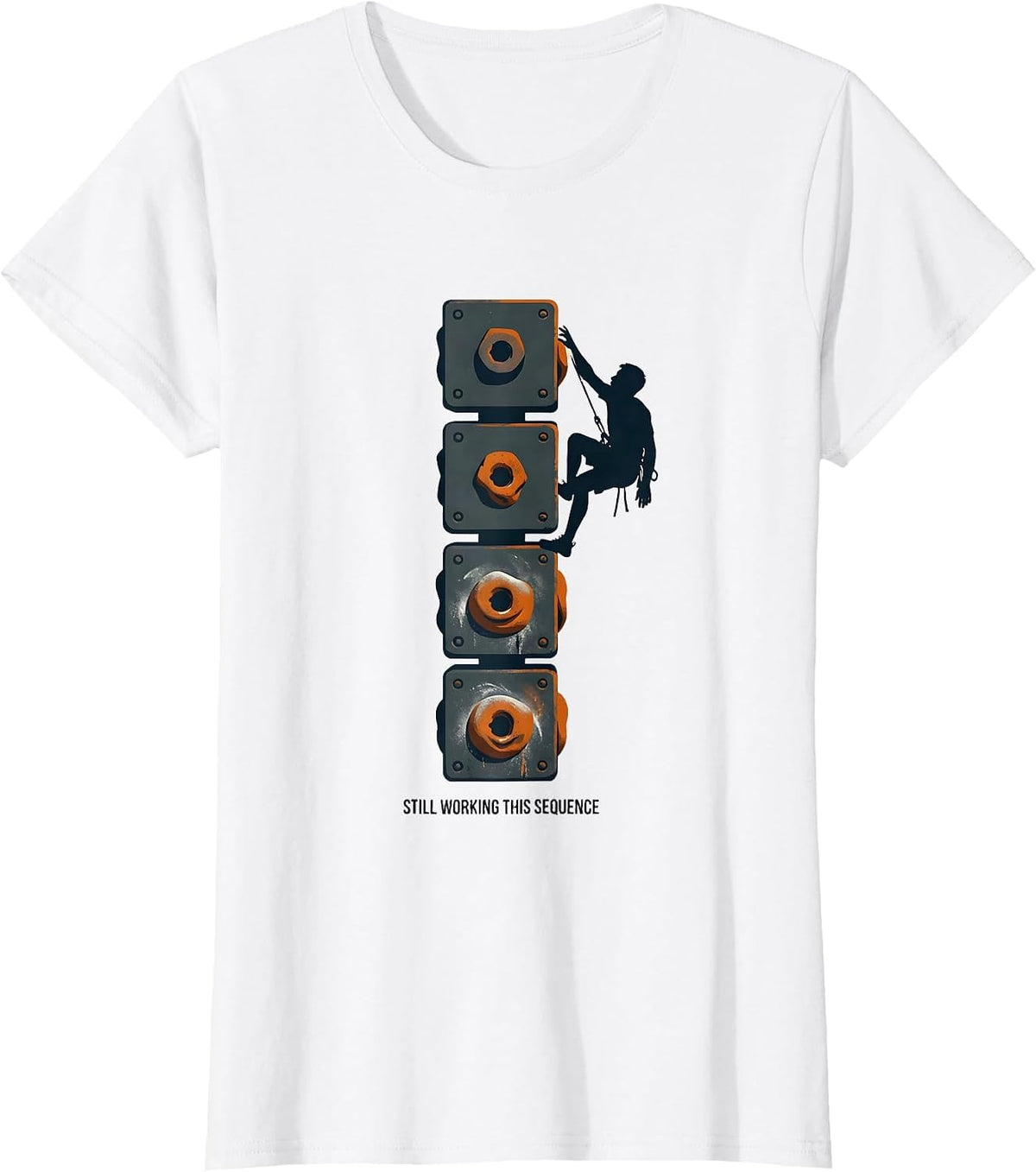 Still Working This Sequence Funny Rock Climber Bouldering T-Shirt - White