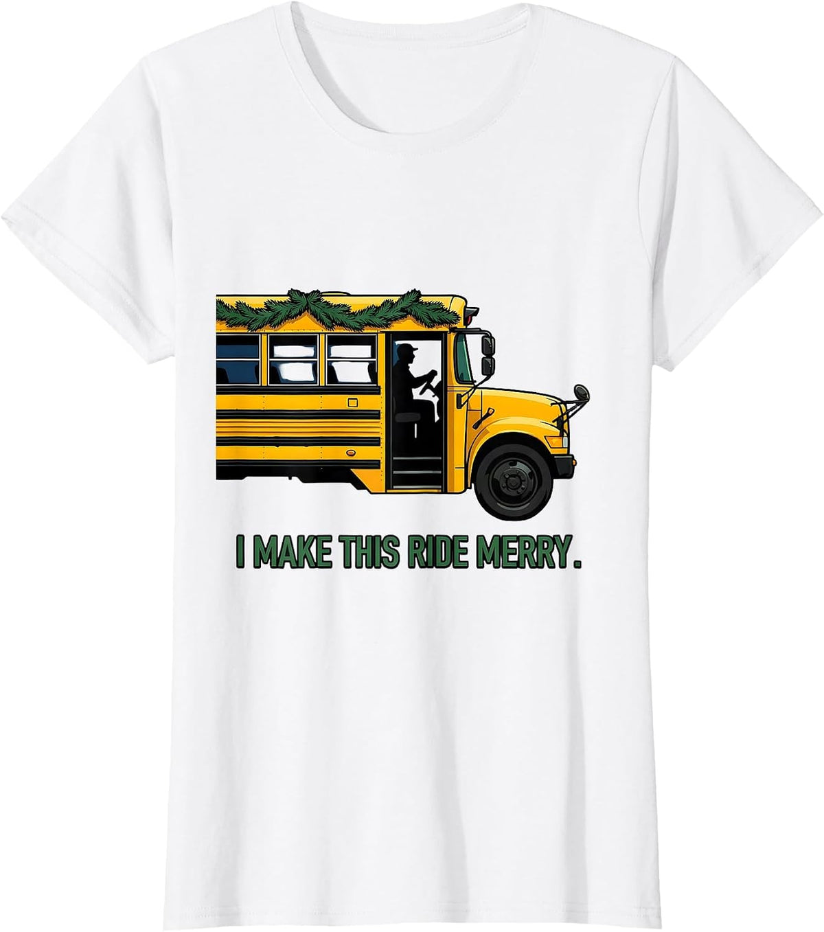 I Make This Ride Merry Funny School Bus Driver Christmas T-Shirt - White
