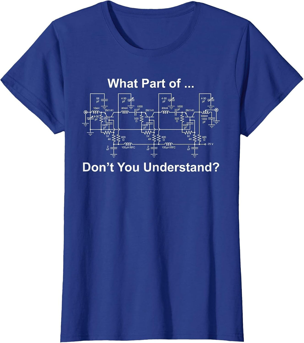 What Part Don't You Understand? Funny Electrical Engineer T-Shirt - Royal Blue