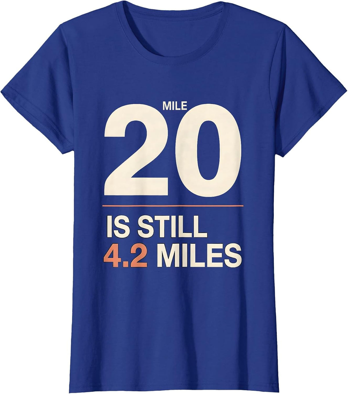 Women's Mile Twenty Is Still Four Point Two Miles Runner T-Shirt - Royal Blue