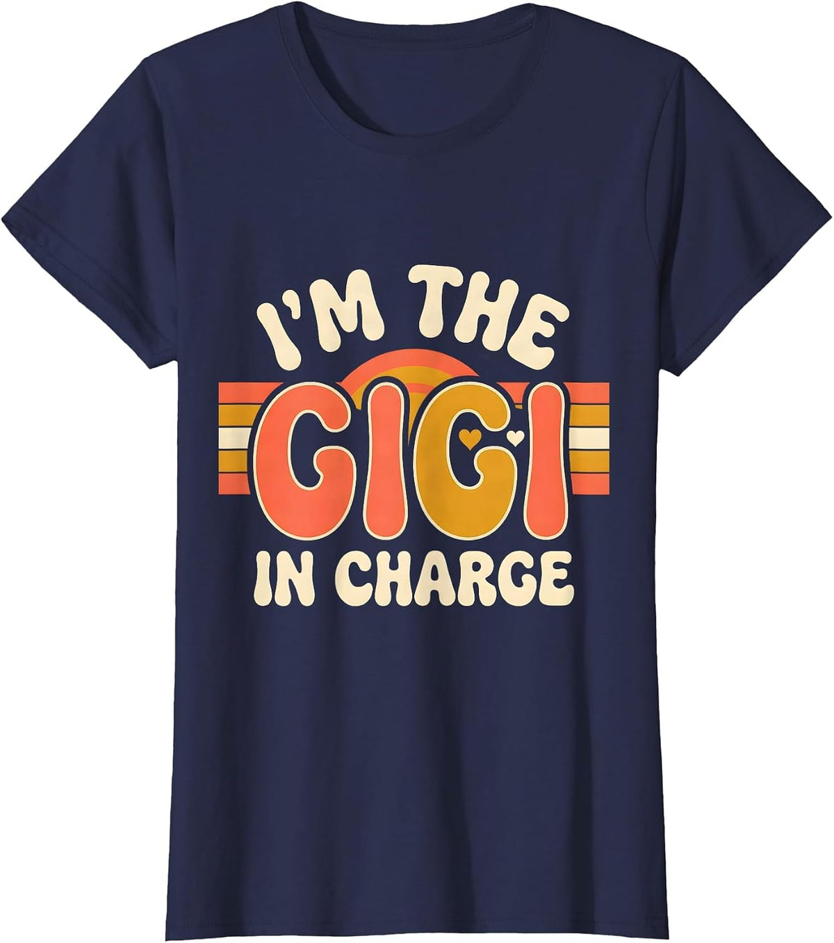Women's I'm The Gigi In Charge Retro 70s Grandma Humor Gift T-Shirt - Navy Blue