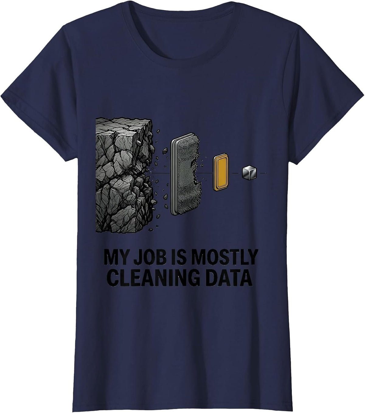 Women's My Job Is Mostly Cleaning Data Funny Data Analyst Nerdy T-Shirt - Navy Blue