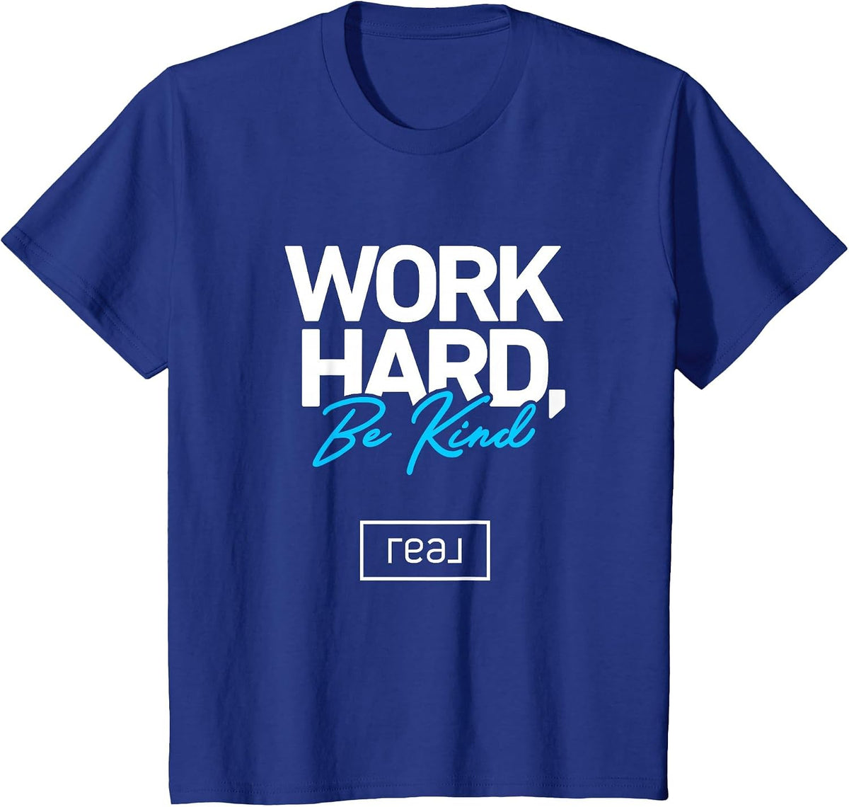 Real Broker Work Hard Be Kind Core Value White and Blue T-Shirt - Royal Blue